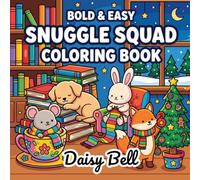 Snuggle Squad: A Relaxing Cozy Animal Coloring Book With Cute Woodland Creatures Enjoying Warm Hygge Fall and Winter Scenes for Stress Relief and Calm