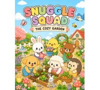 Snuggle Squad: The Cozy Garden: A Cozy Kawaii Coloring Book with Cute Animal Friends (Snuggle Squad Adventures)