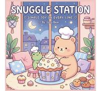 Snuggle Station Cozy Coloring Book: A Bold and Easy Coloring Book: Simple and Cozy Designs for Relaxation and Stress Relief (Cozy Bear Bold & Easy Coloring Book Series)