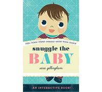 Snuggle the Baby: An Interactive Board Book