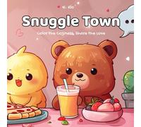Snuggle Town: A Wholesome Coloring Book of Cozy Animal Moments: Cute Critters, Warm Scenes, and Heartfelt Hugs to Color and Relax With (Whimsy Moments: Relaxing Coloring Books for Adults and Teens)