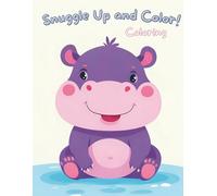 Snuggle Up and Color: Simple & Big Coloring Book for Toddler / Easy And Fun Coloring Pages For Kids, Preschool and Kindergarten