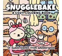 SnuggleBake: A Cozy Coloring Book: Sweet Scenes from the Magical Village of Whiskerwood™
