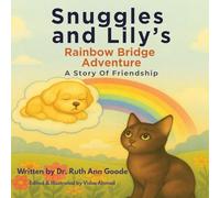Snuggles and Lily's Rainbow Bridge Adventure: A Story of Friendship