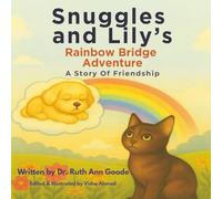 Snuggles and Lily's Rainbow Bridge Adventure: A Story of Friendship