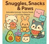 Snuggles, Snacks & Paws: Simple, Bold Coloring Pages of Cute Animals, Yummy Treats & Cozy Objects