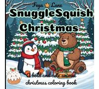SnuggleSquish Christmas Magic - Cute & Cozy Holiday Coloring Book: Cute & Cozy Christmas Scenes With cute animals