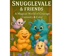 Snugglevale & Friends Coloring Book: A Magical World of Courage And Curiosity