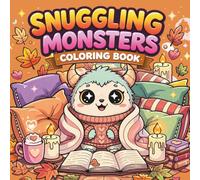 Snuggling Monsters: Cozy & Cute Coloring Book for Kids, Teens and Adults Featuring Warm Home Scenes, Autumn Comfort, Sleepy Moments, and Cute ... (Things I Want to Say Coloring Book Series)