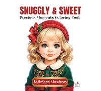 Snuggly and Sweet: Little Ones’ Christmas Coloring Book for Adults & Teens. Cozy & Cute Holiday Coloring Pages Featuring Adorable Outfits, Festive ... (Snuggly and Sweet Adorable Everyday Moments)