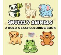 Snuggly Animals - A Bold & Easy Coloring Book: Simple and Adorable Animal Designs with Thick Lines for Stress Relief and Fun - Perfect for Kids, Seniors, and Beginners