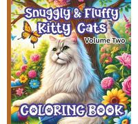 Snuggly & Fluffy Kitty Cats Coloring Book, Volume Two: for Teens, Adults & Seniors Who Want to Relax and Practice Mindfulness