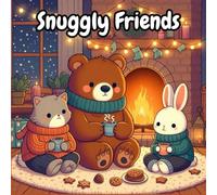 Snuggly Friends coloring book: Cozy and Whimsical Animals in Hygge Moments for Relaxation and Mindfulness - For Adults and Teens