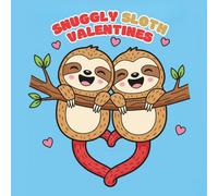 Snuggly Sloth Valentines: Sloth Valentine’s Day Gift for Kids: Fun and Simple Heart Coloring Pages, Large Illustrations with Thick Outlines for Stress-Free Coloring and Creativity