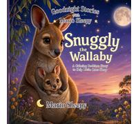 Snuggly the Wallaby: A Calming Bedtime Story to Help Little Ones Sleep (Goodnight Stories with Mario Sleepy)