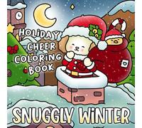 Snuggly Winter Coloring Book: Warm World Coloring Pages featuring Fuzzy Friends, Hygge Places, and Cozy Moments Illustrations for All Ages Unwind and Enjoy