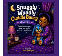 Snuggly Wuddly Cuddle Bunny: Volume 1: A Sweet Bedtime Story About Love, Family, and a Very Special Bunny