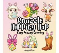 Snuzzle Hippity Hop Easy Peazzy Coloring Book: SnuzzleTime 40+ Cute Easter Themed Pages for Adults and Children Bold and Easy Coloring Style Designs ... (SnuzzleTime Easy Peazzy Coloring Book)