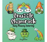 Snuzzle Shamrock Easy Peazzy Coloring Book: SnuzzleTime 40+ Cute St. Patrick’s Day Pages for Adults and Children Bold and Easy Coloring Kawaii Style Designs for Stress Relief and Relaxation