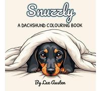 Snuzzly: A Dachshund Colouring Book for Dog Lovers: Adorable Dog Moments with Greyscale Inspiration Pages (Snuzzly: A Cosy Colouring Series for Dog Lovers)