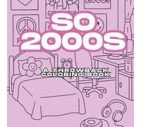 So 2000s: A Throwback Coloring Book: A Nostalgic Coloring Book Full of Early 2000s Aesthetic, Pop Culture, and Teen Bedroom Vibes