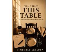 So…About This Table: It Was Meant for Eating, Not Audition, Tradition Didn’t Require a Resume