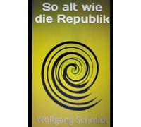 So alt wie die Republik: Autobiographie in kurzen Episoden