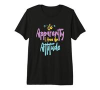 So Apparently I Have An Attitude Camiseta Premium