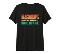 So Apparently I'm Not Allowed To Adopt All The Dogs Camiseta Premium