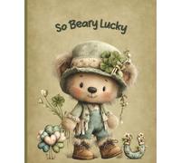 So Beary Lucky: St. Patrick’s Day Journal for Kids | Cute Bear Shamrock Notebook for Boys and Girls | 7.5 x 9.25 Lined Writing Book | 120 Pages