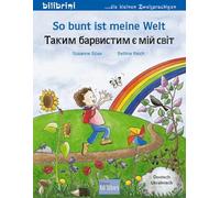 So bunt ist meine Welt (Deutsch-Ukrainisch): Zweisprachiges Kinderbuch