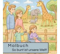 So bunt ist unsere Welt!: Malbuch für Kinder ab 4 Jahren über Vielfalt, Rollstuhl & Anderssein Spielerisch Empathie lernen - durch Ausmalen, Entdecken und Fragen