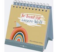 So bunt ist unsere Welt: Meine schönsten Gebete