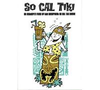 So Cal Tiki - An Insider's View of the Resurgent Southern California Tiki Scene