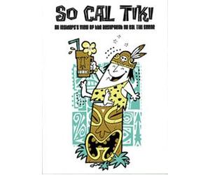 So Cal Tiki - An Insider's View of the Resurgent Southern California Tiki Scene