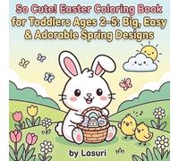 So Cute! Easter Coloring Book: for Toddlers Ages 2-5: Big, Easy & Adorable Spring Designs