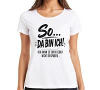 So Da Bin ich ich kann es euch Nicht Statement Damen T-Shirt, Blanco, L