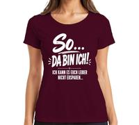 So Da Bin ich ich kann es euch Nicht Statement Damen T-Shirt, granate, M