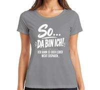 So Da Bin ich ich kann es euch Nicht Statement Damen T-Shirt, gris, 3XL