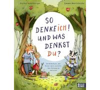 So denke ich! Und was denkst du? Ein Bilderbuch, das Kinder darin bestärkt, ihre Meinung zu vertreten: Ab 4 Jahren