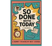 So Done With Today: A Nightly Wind-Down Journal for Moms Who Just Need a Minute