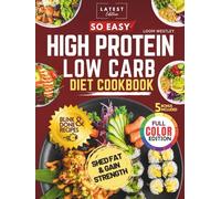So Easy High Protein Low Carb Diet Cookbook: The Healthy, Tasty Speedy Good Bite Recipes to Crush Cravings, Burn Fat, And Build Strength