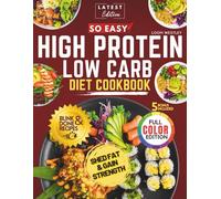 So Easy High Protein Low Carb Diet Cookbook: The Healthy, Tasty Speedy Good Bite Recipes to Crush Cravings, Burn Fat, And Build Strength