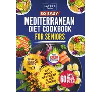 So Easy Mediterranean Diet Cookbook for Seniors: Simple, Science-Backed, Mouthwatering Recipes, to simplify Healthy Eating, Weight Loss, and Promote ... (fast easy recipes for beginners and seniors)