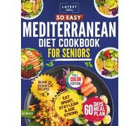 So Easy Mediterranean Diet Cookbook for Seniors: Simple, Science-Backed, Mouthwatering Recipes, to simplify Healthy Eating, Weight Loss, and Promote ... (fast easy recipes for beginners and seniors)