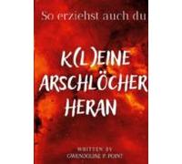 So Erziehst Auch Du K(l)eine Arschlöcher Heran (ebook)