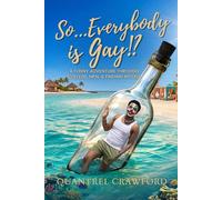 So...Everybody is Gay!?: A funny adventure through college, men, and finding myself