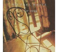 Michael White - So Far Away