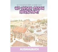 So funktioniert unsere Welt - Wo unser Essen herkommt: Ausmalbuch für Kinder - Nahrung, Versorgung und Zusammenhänge verstehen