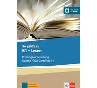 So geht s noch besser zu b1, lesen, libro del alumno: Prüfungsvorbereitung Goethe-/ÖSD-Zertifikat B1 (SIN COLECCION)